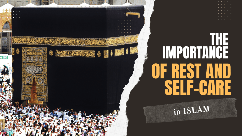 The Importance of Rest and Self Care in Islam