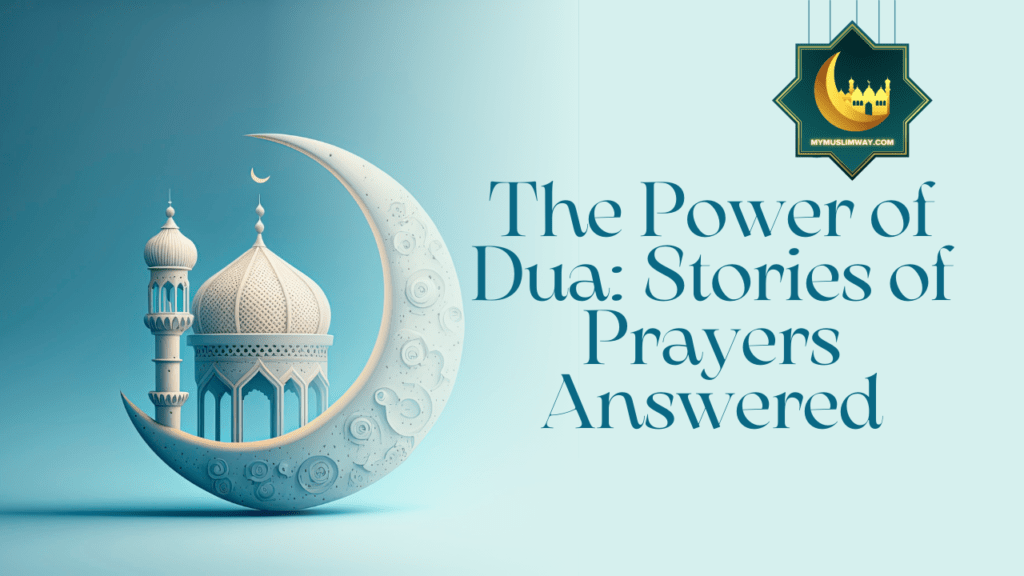 The Power of Dua Stories of Prayers Answered