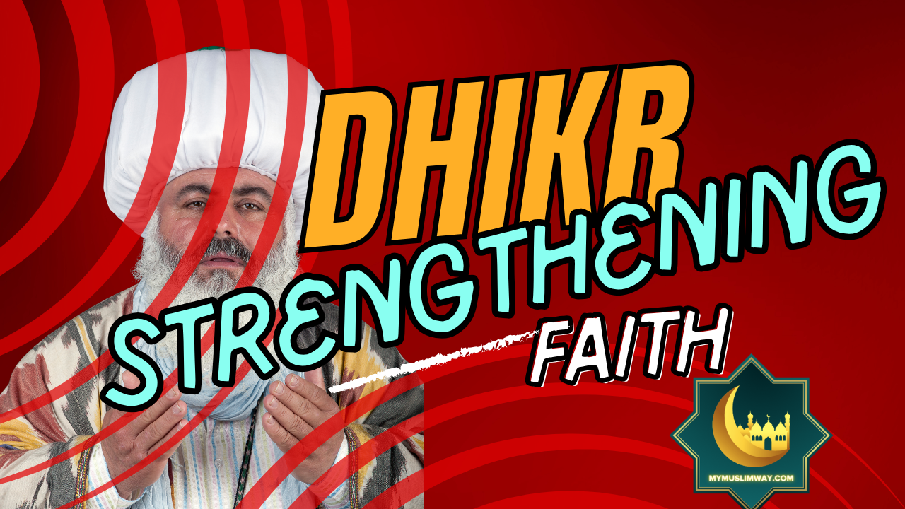 The Role of Dhikr in Strengthening Your Faith