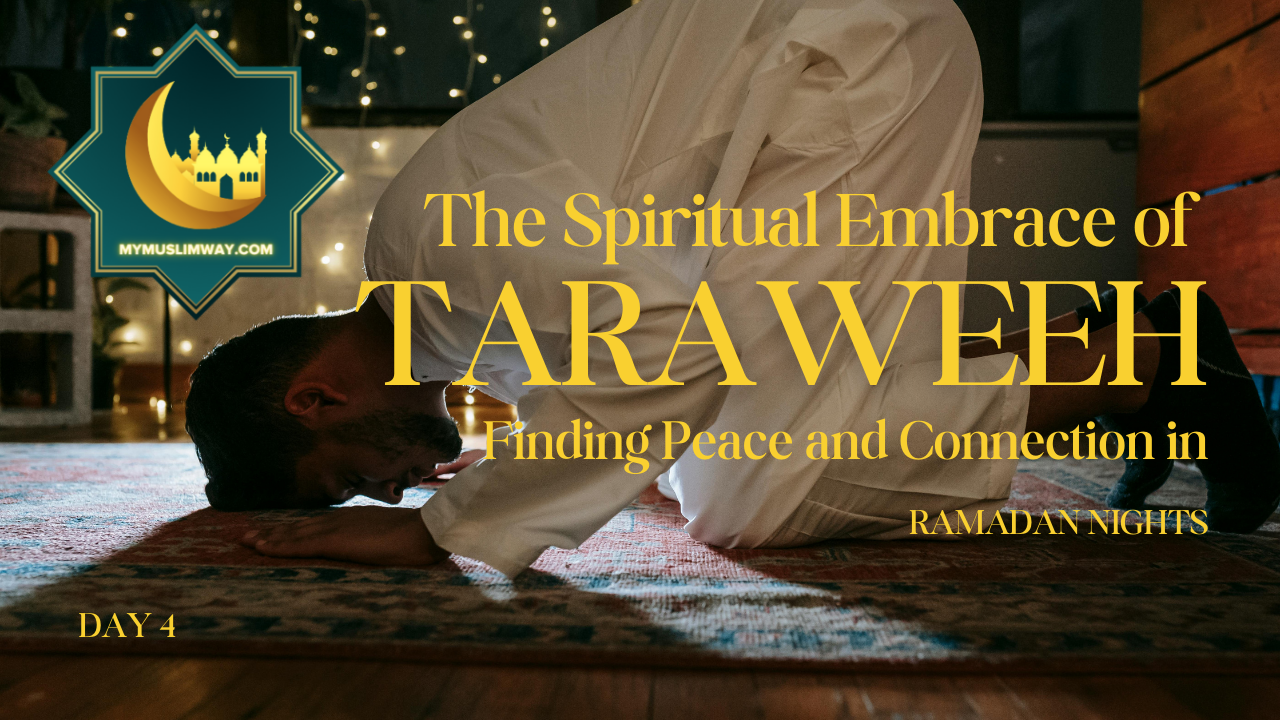 The Spiritual Embrace of Taraweeh: Finding Peace and Connection in Ramadan Nights